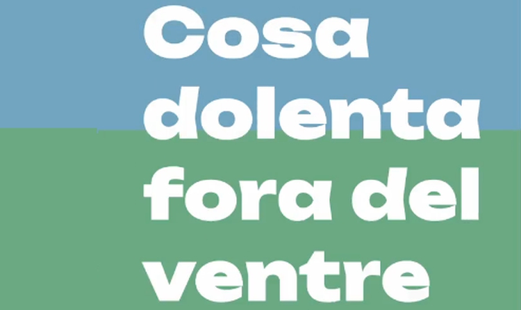 Què té de cert l’expressió “cosa dolenta, fora del ventre”?